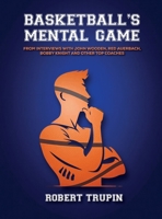 BASKETBALL'S Mental Game: From Interviews with John Wooden, Red Auerbach, Bobby Knight B0GFDBQYCY Book Cover