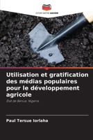 Utilisation et gratification des médias populaires pour le développement agricole (French Edition) 6207869419 Book Cover