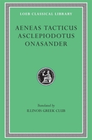 Aeneas Tacticus, Asclepiodotus, Onasander (Loeb Classical Library, No. 156) 0674991729 Book Cover