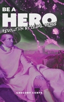 BE a HERO - Special Editon : Revolution by Legal Means 1963591267 Book Cover