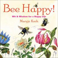 Bee Happy!: Wit & Wisdom for a Happy Life 1449447104 Book Cover