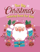 The Big Christmas Coloring Book For Kids: The Big Christmas Coloring Book For Kids Llama, The Big Christmas Coloring Book For Kids 7 Year Old B08LG4X1FJ Book Cover