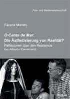 O Canto do Mar: Die Ästhetisierung von Realität?: Reflexionen über den Realismus bei Alberto Cavalcanti 3838211006 Book Cover