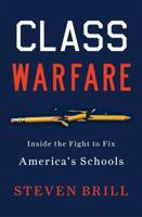 Class Warfare: Inside the Fight to Fix America's Schools 1451611994 Book Cover