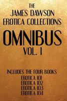 The James Dawson Erotica Collections Omnibus Vol. 1 1536933708 Book Cover