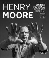 Henry Moore: Form and Material 9462624658 Book Cover