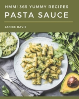 Hmm! 365 Yummy Pasta Sauce Recipes: More Than a Yummy Pasta Sauce Cookbook B08HRT9VB7 Book Cover