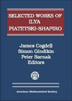 Selected Works of Ilya Piatetski-Shapiro (Collected Works) 1470454947 Book Cover