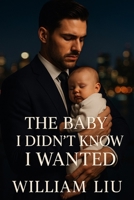 The Baby I Didn’t Know I Wanted B0FKCQ4MQM Book Cover