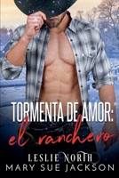 Tormenta de amor: el ranchero (Spanish Edition) B0F35T4JTT Book Cover
