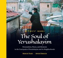 The Soul Of Yerushalayim: Personalities, Places, and Moments in the Courtyards of Yerushalayim and Its Neighborhoods 1680255169 Book Cover