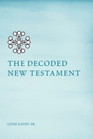 The Decoded New Testament (The Sacred Teachings of Light, Codex 2) 1949360156 Book Cover