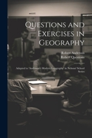 Questions and Exercises in Geography: Adapted to 'anderson's Modern Geography' in Nelsons' School Series 1021359769 Book Cover