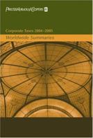 Corporate Taxes 2004-2005: Worldwide Summaries (Worldwide Summaries Corporate Taxes) 0471653926 Book Cover
