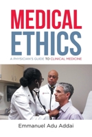 Medical Ethics: A Physician's Guide to Clinical Medicine 1646549546 Book Cover