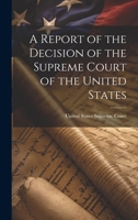 A Report of the Decision of the Supreme Court of the United States 1020867620 Book Cover
