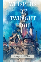 Whispers of Twilight High: The Mysterious New Student B0CQRVKG7W Book Cover