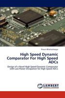 High Speed Dynamic Comparator for High Speed Adcs 3659230723 Book Cover