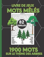 Livre de jeux Mots Mêlés - 1900 mots sur le thème des arbres: Jeux de société mots mêlés / Livre d’activités anti stress et ludique pour adultes/ Grand format B08RRCRWK2 Book Cover
