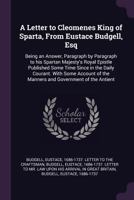 A letter to Cleomenes, King of Sparta, from Eustace Budgell ... With some account of the manners and government of the ancient Geeeks and Romans, and political reflections thereon 1014265363 Book Cover