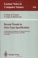 Recent Trends in Data Type Specification: 7th Workshop on Specification of Abstract Data Types, Wusterhausen/Dosse, Germany, April 17-20, 1990. Proceedings (Lecture Notes in Computer Science) 3540544968 Book Cover