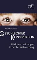Geschlechterkonstruktion: Mädchen und Jungen in der Fernsehwerbung 3836681498 Book Cover
