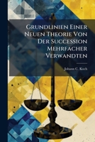 Grundlinien Einer Neuen Theorie Von Der Succession Mehrfacher Verwandten... 1279306688 Book Cover