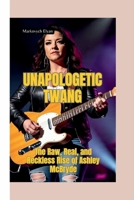 UNAPOLOGETIC TWANG: The Raw, Real, and Reckless Rise of Ashley McBryde B0FJ85HQW6 Book Cover