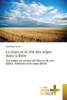 La Place Et Le Rôle Des Anges Dans La Bible 3841619592 Book Cover