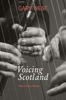 Voicing Scotland: Culture and Tradition in a Modern Nation 1908373288 Book Cover
