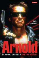Arnold: Schwarzenegger and the Movies 1845119487 Book Cover