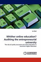 Whither online education? Auditing the entrepreneurial university: The role of quality assurance and online education in Australian Higher Education 3843390126 Book Cover