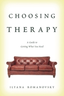 Choosing Therapy: A Guide to Getting What You Need 1442225432 Book Cover