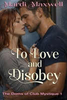To Love and Disobey: The Doms of Club Mystique B0GPX949CK Book Cover