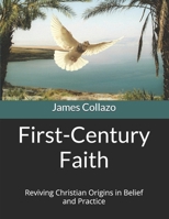 First-Century Faith: Reviving Christian Origins in Belief and Practice B0F13DS8GR Book Cover