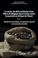 Le cacao, les défis nationaux d'une filière stratégique dans la lutte contre la pauvreté en Afrique de l'Ouest: Tome 1 Recherche scientifique, ... (Harmattan Côte-d'Ivoire) (French Edition) 233644285X Book Cover