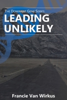 Leading Unlikely: Book Three of The Dominant Gene Series 0692063838 Book Cover