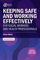 Keeping Safe and Working Effectively For Social Workers and Health Professionals 1915713331 Book Cover