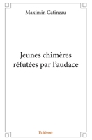 Jeunes chimères réfutées par l'audace (French Edition) 2414283971 Book Cover