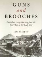 Guns and Brooches: Australian Army Nursing from the Boer War to the Gulf War 0195540840 Book Cover