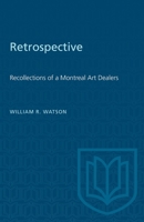Retrospective: Recollections of a Montreal Art Dealer 148758573X Book Cover