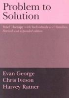 Problem to Solution: Brief Therapy with Individuals and Families 1871697654 Book Cover