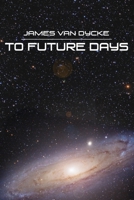 To Future Days 1480958026 Book Cover