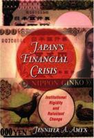 Japan's Financial Crisis: Institutional Rigidity and Reluctant Change (Princeton Paperbacks) 0691128685 Book Cover