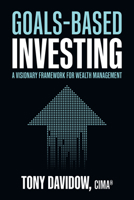 Goals-Based Investing: A Visionary Framework for Wealth Management 1264268203 Book Cover