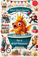 Short Short Stories for a Brief Pleasure B0DTGD1K56 Book Cover