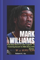MARK WILLIAMS: From Blue Devil to Laker Legend - A Towering Ascent to NBA Glory with Doncic. B0DYZ4KMGY Book Cover