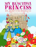 My Beautiful Princess: A Children's Coloring Book 1544292244 Book Cover