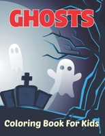 Ghosts Coloring Book for Kids: A Cute Designs Including Cute Ghosts for Relaxing Boys and Girls. B09CRTYYPK Book Cover