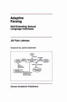 Adaptive Parsing:: Self-Extending Natural Language Interfaces (The International Series in Engineering and Computer Science) 0792391837 Book Cover